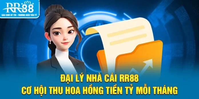 Đại Lý Nhà Cái RR88 - Cơ Hội Thu Hoa Hồng Tiền Tỷ Mỗi Tháng
