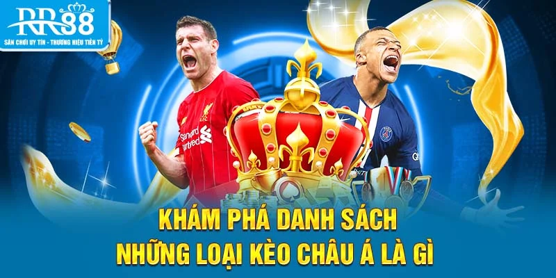 Khám phá danh sách những loại kèo châu Á là gì