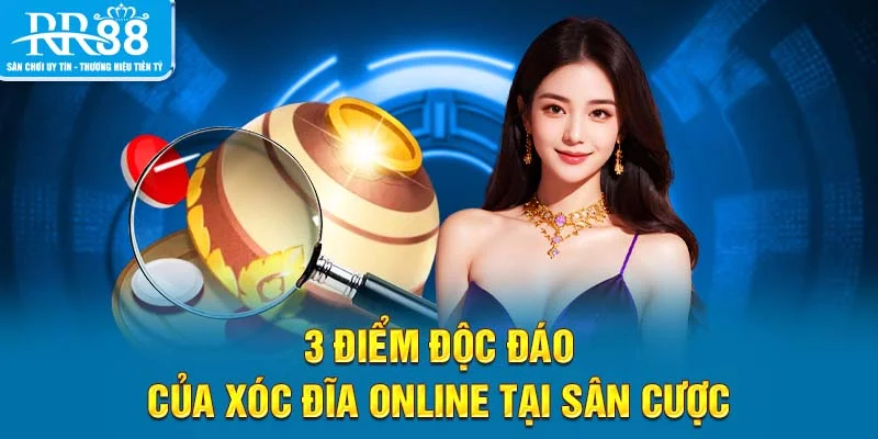3 điểm độc đáo của xóc đĩa online tại sân cược