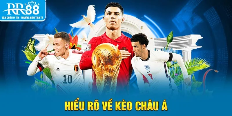 Hiểu rõ về kèo châu Á