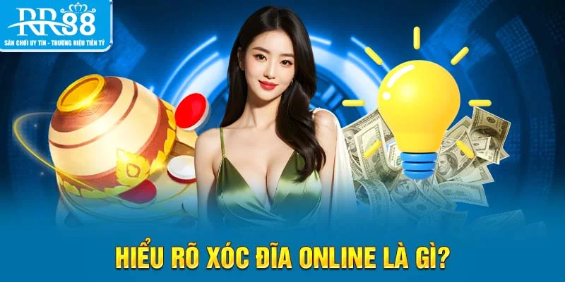 Hiểu rõ xóc đĩa online là gì?