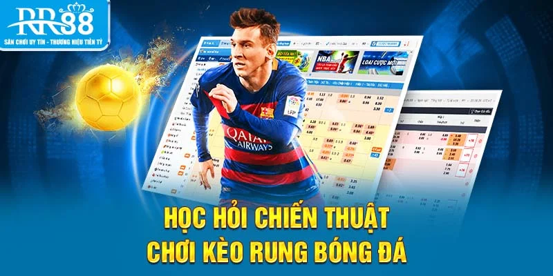 Học hỏi chiến thuật chơi kèo rung bóng đá