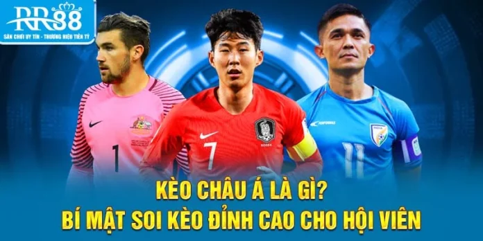 Kèo Châu Á Là Gì? Bí Mật Soi Kèo Đỉnh Cao Cho Hội Viên