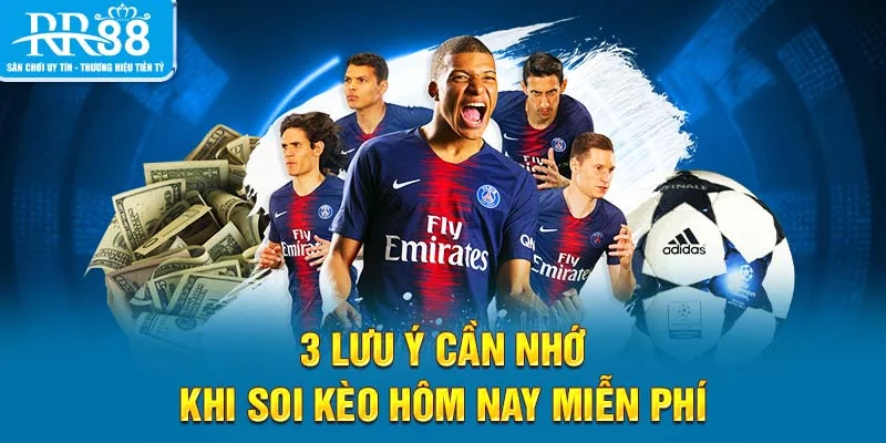 3 lưu ý cần nhớ khi soi kèo hôm nay miễn phí
