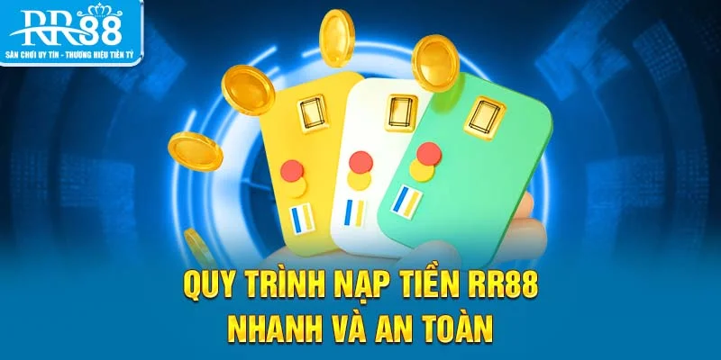 Quy trình nạp tiền RR88 nhanh và an toàn