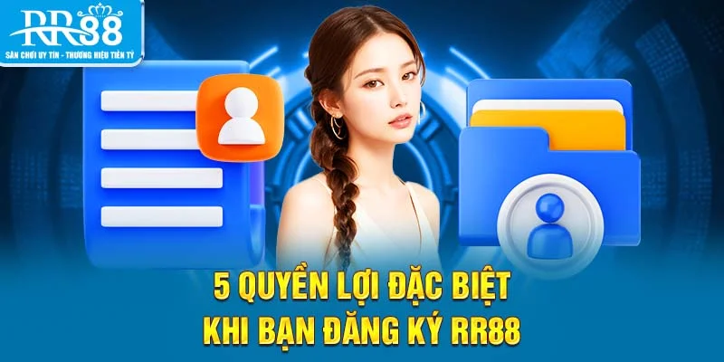 5 quyền lợi đặc biệt khi bạn đăng ký RR88