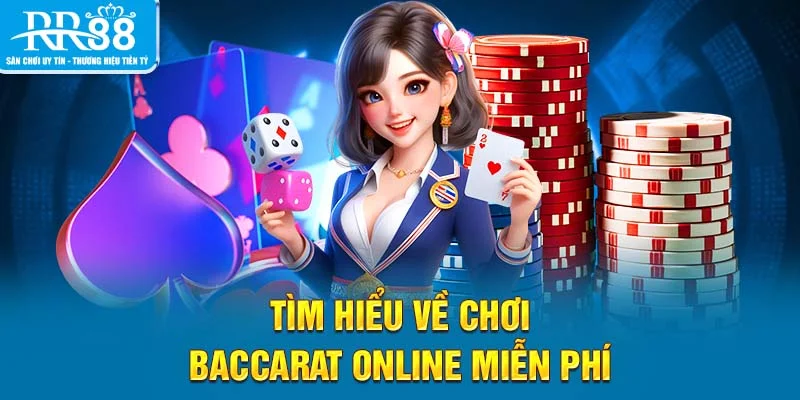 Tìm hiểu về chơi baccarat online miễn phí