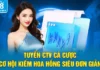 Tuyển CTV Cá Cược | Cơ Hội Kiếm Hoa Hồng Siêu Đơn Giản Tuyển CTV Cá Cược | Cơ Hội Kiếm Hoa Hồng Siêu Đơn Giản