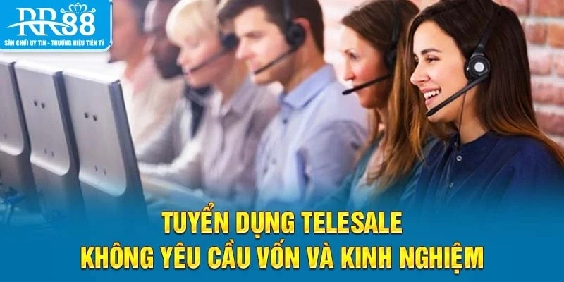 Tuyển dụng telesale -  không yêu cầu vốn và kinh nghiệm