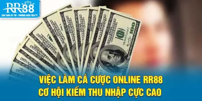 Việc Làm Cá Cược Online RR88 - Cơ Hội Kiếm Thu Nhập Cực Cao