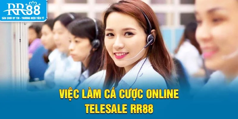 Việc làm cá cược online telesale RR88